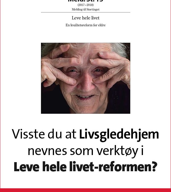 Helseminister Bent Høie mener Livsgledehjem bør brukes i arbeidet med Leve hele livet-reformen