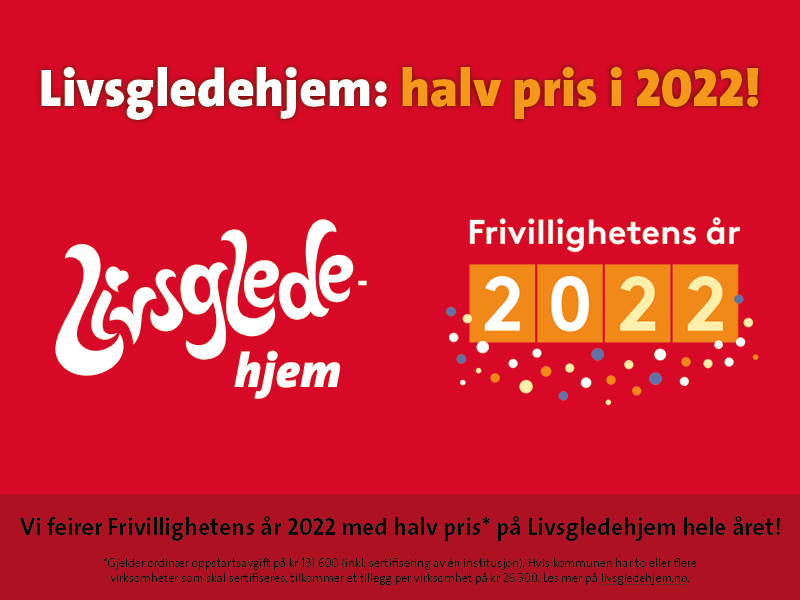 Frivillighetens år 2022: halv pris på Livsgledehjem!